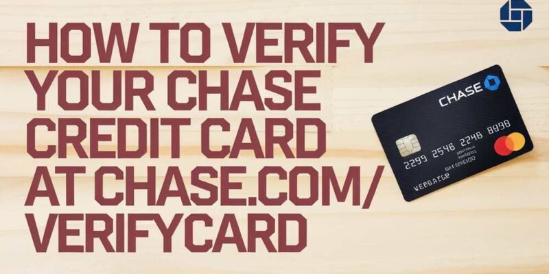 How to Verify Your Chase Credit Card at Chase.comVerifyCard