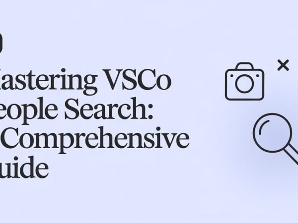 Mastering VSCO People Search A Comprehensive Guide